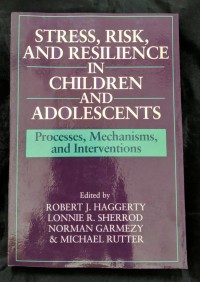Stress, Risk, And Resilience in the Children and Adolescents